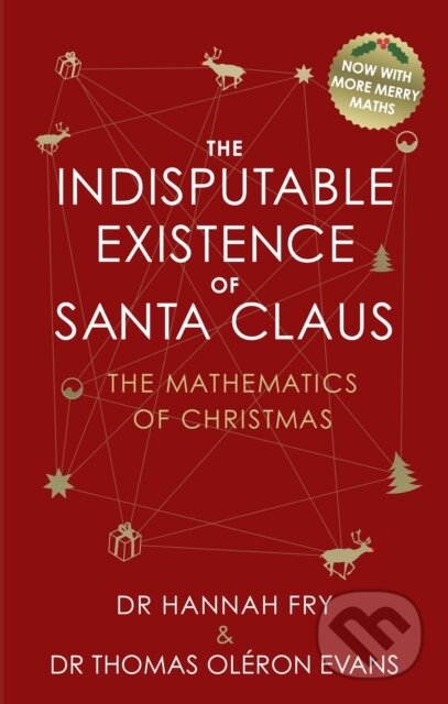Kniha: The Indisputable Existence of Santa Claus (Dr Thomas Oleron Evans a Hannah Fry). Black Swan, 2017 Kniha: The Indisputable Existence of Santa Claus (Dr Thomas Oleron Evans a Hannah Fry). Black Swan, 2017