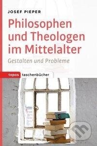 Kniha: Philosophen und Theologen des Mittelalters (Josef Pieper). , 2015 Kniha: Philosophen und Theologen des Mittelalters (Josef Pieper). , 2015