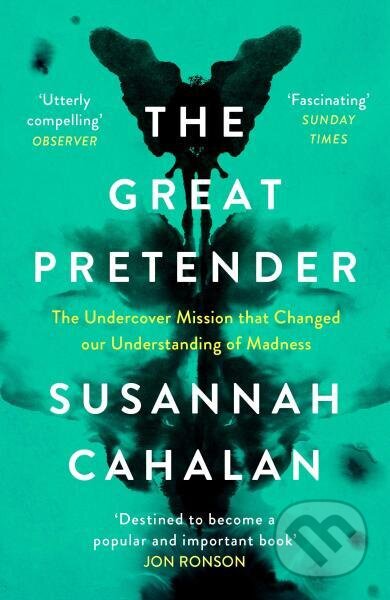 Kniha: The Great Pretender: The Undercover Mission that Changed our Understanding of Madness (Susannah Cahalan). Canongate Books, 2020 Kniha: The Great Pretender: The Undercover Mission that Changed our Understanding of Madness (Susannah Cahalan). Canongate Books, 2020