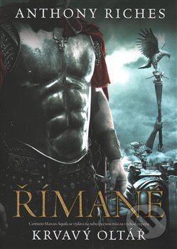Kniha: Římané: Krvavý oltář (Anthony Riches). BB/art, 2017 Kniha: Římané: Krvavý oltář (Anthony Riches). BB/art, 2017