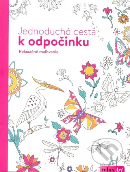 Kniha: Jednoduchá cesta k odpočinku - Relaxačné maľovanie (neuvedený autor). Naumann & Göbel Kniha: Jednoduchá cesta k odpočinku - Relaxačné maľovanie (neuvedený autor). Naumann & Göbel