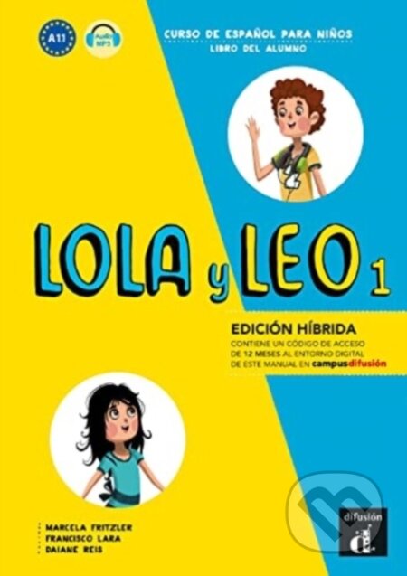 Kniha: Lola y Leo 1 - Edicion hibrida - Libro del alumno + audio MP3. A1.1 (Daiane Reis, Marcela Fritzler a Francisco Lara). Klett, 2022 Kniha: Lola y Leo 1 - Edicion hibrida - Libro del alumno + audio MP3. A1.1 (Daiane Reis, Marcela Fritzler a Francisco Lara). Klett, 2022
