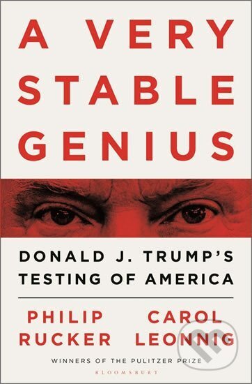 Kniha: A Very Stable Genius: Donald J. Trump´s Testing of America (D. Carol Leonnig Philip a Rucker). Bloomsbury, 2020 Kniha: A Very Stable Genius: Donald J. Trump´s Testing of America (D. Carol Leonnig Philip a Rucker). Bloomsbury, 2020