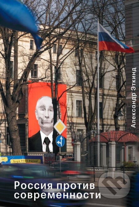 Kniha: Russia Against Modernity (Alexander Etkind). Independently Published, 2024 Kniha: Russia Against Modernity (Alexander Etkind). Independently Published, 2024