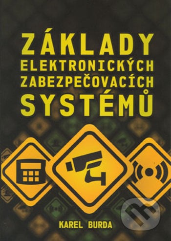 Základy elektronických zabezpečovacích systémů - Karel Burda, Akademické nakladatelství CERM, 2018