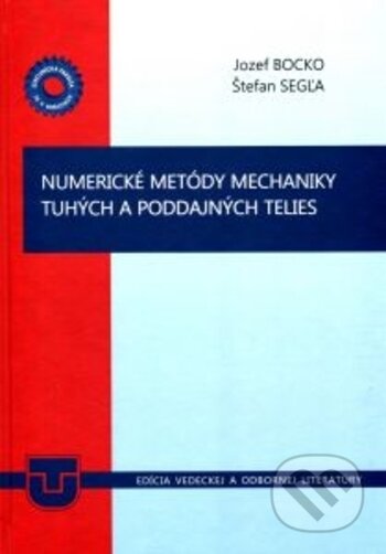Kniha: Numerické metódy mechaniky tuhých a poddajných telies (Jozef Bocko a Štefan Segľa). Technická univerzita v Košiciach, 2017 Kniha: Numerické metódy mechaniky tuhých a poddajných telies (Jozef Bocko a Štefan Segľa). Technická univerzita v Košiciach, 2017