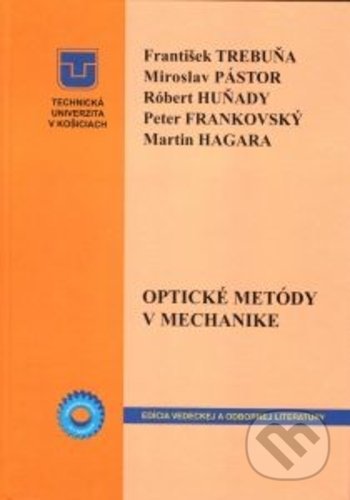 Kniha: Optické metódy v mechanike (František Trebuňa, Martin Hagara, Miroslav Pástor, Peter Frankovský a Róbert Huňady). Technická univerzita v Košiciach, 2017 Kniha: Optické metódy v mechanike (František Trebuňa, Martin Hagara, Miroslav Pástor, Peter Frankovský a Róbert Huňady). Technická univerzita v Košiciach, 2017