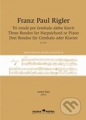 Kniha: Tri rondá pre čembalo alebo klavír (Franz Paul Rigler). Hudobné centrum, 2016 Kniha: Tri rondá pre čembalo alebo klavír (Franz Paul Rigler). Hudobné centrum, 2016