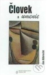 Kniha: Človek a umenie (Ján Albrecht). Hudobné centrum, 1999 Kniha: Človek a umenie (Ján Albrecht). Hudobné centrum, 1999