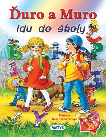 Kniha: Ďuro a Muro idú do školy (Daniela Reichstädterová). Matys, 2018 Kniha: Ďuro a Muro idú do školy (Daniela Reichstädterová). Matys, 2018