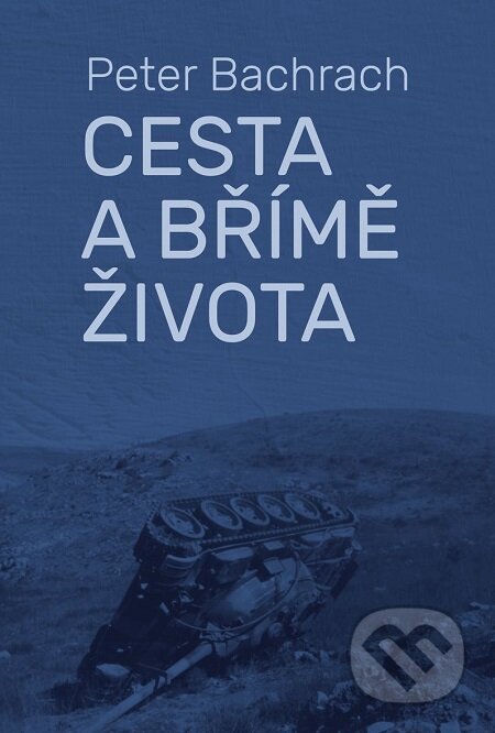 E-kniha: Cesta a břímě života (Peter Bachrach). P3K, 2017 E-kniha: Cesta a břímě života (Peter Bachrach). P3K, 2017
