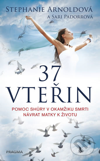 Kniha: 37 vteřin (Stephanie Arnold). Pragma, 2018 Kniha: 37 vteřin (Stephanie Arnold). Pragma, 2018