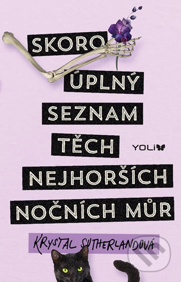 Kniha: Skoro úplný seznam těch nejhorších nočních můr (Krystal Sutherland). YOLi CZ, 2018 Kniha: Skoro úplný seznam těch nejhorších nočních můr (Krystal Sutherland). YOLi CZ, 2018