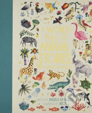 Kniha: A World Full of Animal Stories (Angela McAllister). Frances Lincoln, 2017 Kniha: A World Full of Animal Stories (Angela McAllister). Frances Lincoln, 2017