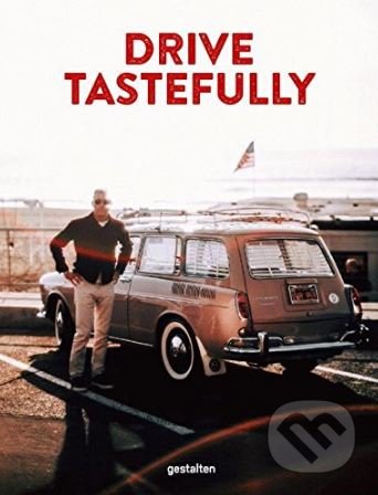 Kniha: Drive Tastefully (Gestalten Verlag). Gestalten Verlag, 2018 Kniha: Drive Tastefully (Gestalten Verlag). Gestalten Verlag, 2018
