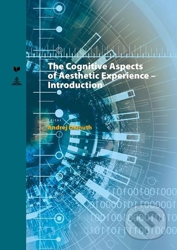 Cognitive Aspects of Aesthetic Experience - Andrej Démuth, VEDA, Peter Lang, 2017