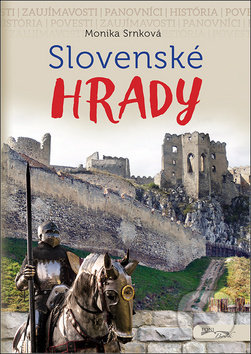 Kniha: Slovenské hrady (Monika Srnková). Foni book, 2018 Kniha: Slovenské hrady (Monika Srnková). Foni book, 2018