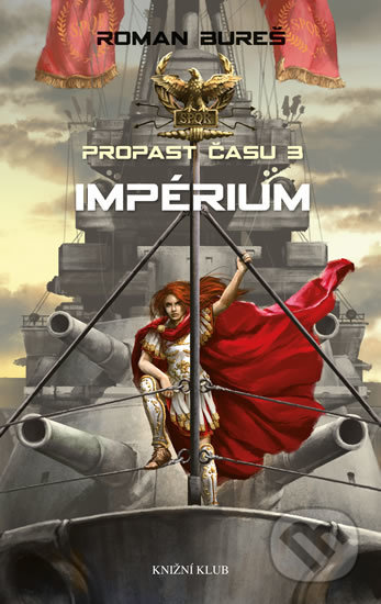 Kniha: Propast času 3: Impérium (Roman Bureš). Knižní klub, 2018 Kniha: Propast času 3: Impérium (Roman Bureš). Knižní klub, 2018