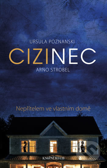 Kniha: Cizinec (Arno Strobel a Ursula Poznanski). Knižní klub, 2018 Kniha: Cizinec (Arno Strobel a Ursula Poznanski). Knižní klub, 2018