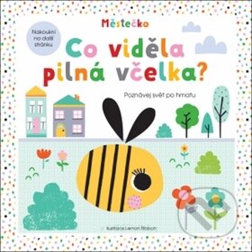 Kniha: Co viděla pilná včelka? (Lemon Ribbon). Svojtka&Co., 2018 Kniha: Co viděla pilná včelka? (Lemon Ribbon). Svojtka&Co., 2018