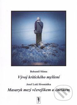 Kniha: Vývoj kritického myšlení (Bohumil Sláma a Josef Lukl Hromádka). Atelier 89, 2017 Kniha: Vývoj kritického myšlení (Bohumil Sláma a Josef Lukl Hromádka). Atelier 89, 2017