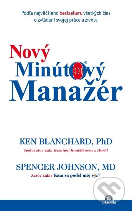 Kniha: Nový minútový manažér (Ken Blanchard a Spencer Johnson). Citadella, 2018 Kniha: Nový minútový manažér (Ken Blanchard a Spencer Johnson). Citadella, 2018