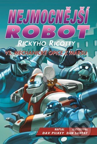 Kniha: Nejmocnější robot Rickyho Ricotty vs. mechanické opice z Marsu (Dav Pilkey). Baronet, 2018 Kniha: Nejmocnější robot Rickyho Ricotty vs. mechanické opice z Marsu (Dav Pilkey). Baronet, 2018