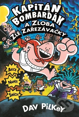 Kniha: Kapitán Bombarďák a zloba zlé Zařezávačky (Dav Pilkey). Baronet, 2018 Kniha: Kapitán Bombarďák a zloba zlé Zařezávačky (Dav Pilkey). Baronet, 2018