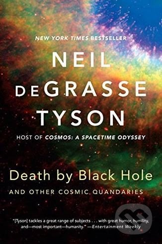 Death by Black Hole - Neil deGrasse Tyson, W. W. Norton & Company, 2014