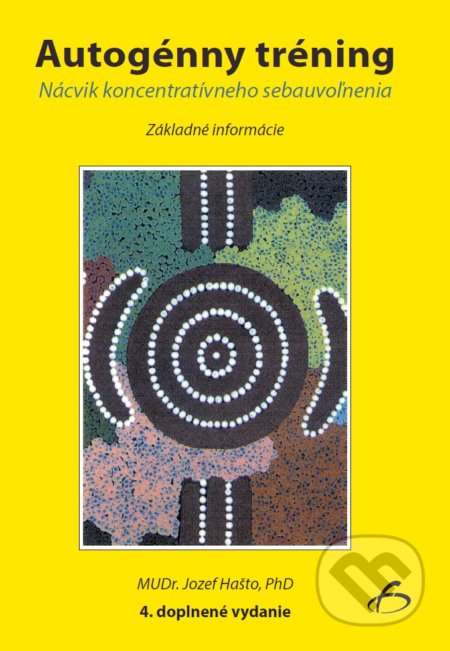 Kniha: Autogénny tréning (Jozef Hašto). Vydavateľstvo F, 2018 Kniha: Autogénny tréning (Jozef Hašto). Vydavateľstvo F, 2018