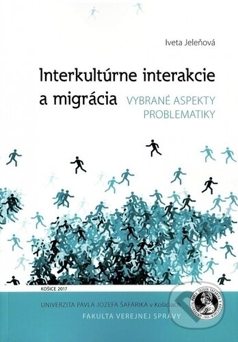 Interkultúrne interakcie a migrácia - Iveta Jeleňová, Univerzita Pavla Jozefa Šafárika v Košiciach, 2017