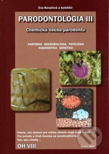 Kniha: Orálna hygiena VIII. - Parodontológia III (Eva Kovaľová). Vydavateľstvo Michala Vaška, 2017 Kniha: Orálna hygiena VIII. - Parodontológia III (Eva Kovaľová). Vydavateľstvo Michala Vaška, 2017