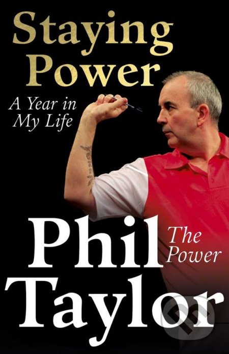Kniha: Staying Power (Phil Taylor). Hodder and Stoughton, 2015 Kniha: Staying Power (Phil Taylor). Hodder and Stoughton, 2015