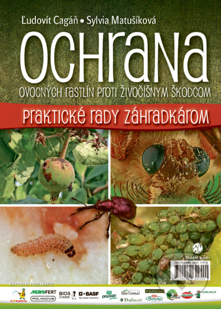 Kniha: Ochrana ovocných rastlín proti živočíšnym škodcom (Ľudovít Cagáň a Sylvia Matušíková). Plat4M Books, 2018 Kniha: Ochrana ovocných rastlín proti živočíšnym škodcom (Ľudovít Cagáň a Sylvia Matušíková). Plat4M Books, 2018
