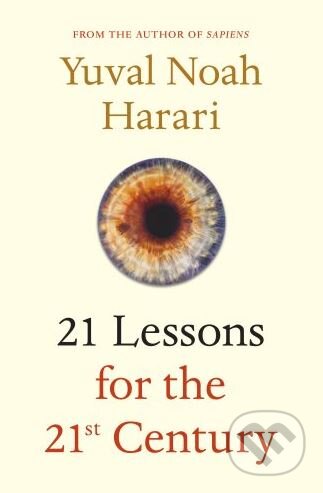 Kniha: 21 Lessons for the 21st Century (Yuval Noah Harari). Jonathan Cape, 2018 Kniha: 21 Lessons for the 21st Century (Yuval Noah Harari). Jonathan Cape, 2018