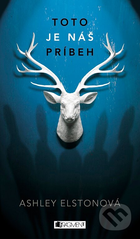 E-kniha: Toto je náš príbeh (Ashley Elston). Fragment, 2017 E-kniha: Toto je náš príbeh (Ashley Elston). Fragment, 2017