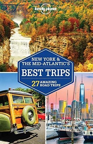 New York and the Mid-Atlantic&#039;s Best Trips, Lonely Planet, 2018