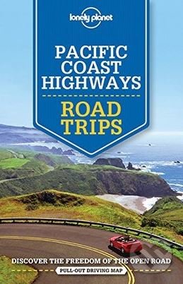 Kniha: Pacific Coast Highways Road Trips (Lonely Planet). Lonely Planet, 2018 Kniha: Pacific Coast Highways Road Trips (Lonely Planet). Lonely Planet, 2018