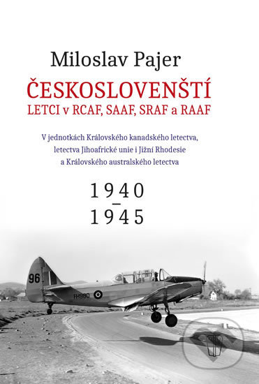 Kniha: Českoslovenští letci v RCAF SAAF SRAF a RAAF (Miloslav Pajer). Naše vojsko CZ, 2018 Kniha: Českoslovenští letci v RCAF SAAF SRAF a RAAF (Miloslav Pajer). Naše vojsko CZ, 2018