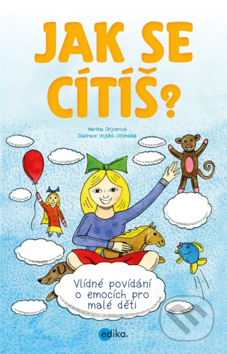 Kniha: Jak se cítíš? (Martina Drijverová). Edika, 2018 Kniha: Jak se cítíš? (Martina Drijverová). Edika, 2018