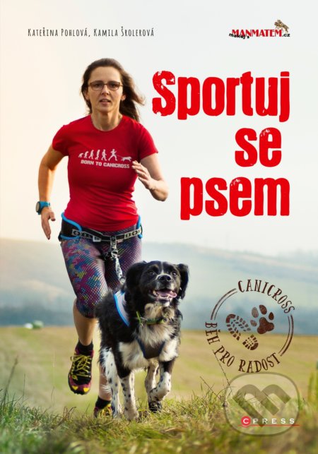 Kniha: Sportuj se psem (Kamila Šrolerová a Kateřina Salačová). CPRESS, 2018 Kniha: Sportuj se psem (Kamila Šrolerová a Kateřina Salačová). CPRESS, 2018