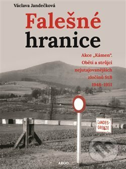 Kniha: Falešné hranice (Václava Jandečková). Argo, 2018 Kniha: Falešné hranice (Václava Jandečková). Argo, 2018