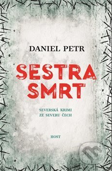 Kniha: Sestra smrt (Daniel Petr). Host, 2018 Kniha: Sestra smrt (Daniel Petr). Host, 2018