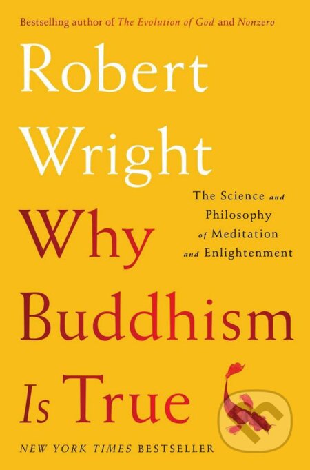 Why Buddhism is True - Robert Wright, Simon & Schuster, 2017
