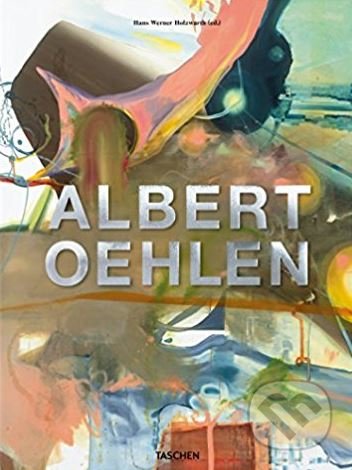 Albert Oehlen - Hans Werner Holzwarth, Taschen, 2018