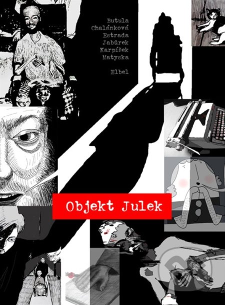Kniha: Objekt Julek (Ondřej Elbel). Větrné mlýny, 2018 Kniha: Objekt Julek (Ondřej Elbel). Větrné mlýny, 2018