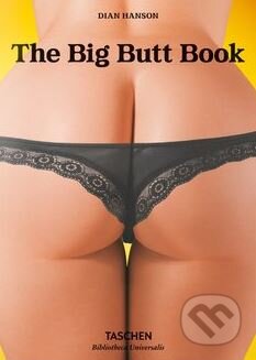 Kniha: The Big Butt Book (Dian Hanson). Taschen, 2018 Kniha: The Big Butt Book (Dian Hanson). Taschen, 2018