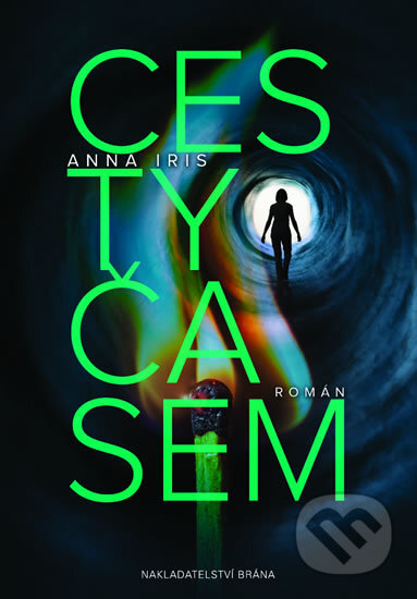 Kniha: Cesty časem (Anna Iris). Brána, 2018 Kniha: Cesty časem (Anna Iris). Brána, 2018