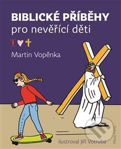 Kniha: Biblické příběhy pro nevěřící děti (Martin Vopěnka). Mladá fronta, 2018 Kniha: Biblické příběhy pro nevěřící děti (Martin Vopěnka). Mladá fronta, 2018