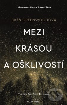 Kniha: Mezi krásou a ošklivostí (Bryn Greenwood). Mladá fronta, 2018 Kniha: Mezi krásou a ošklivostí (Bryn Greenwood). Mladá fronta, 2018